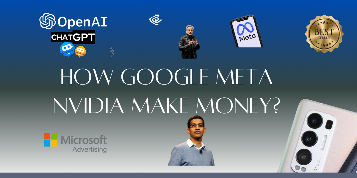 How Google NVIDIA Microsoft Meta make money